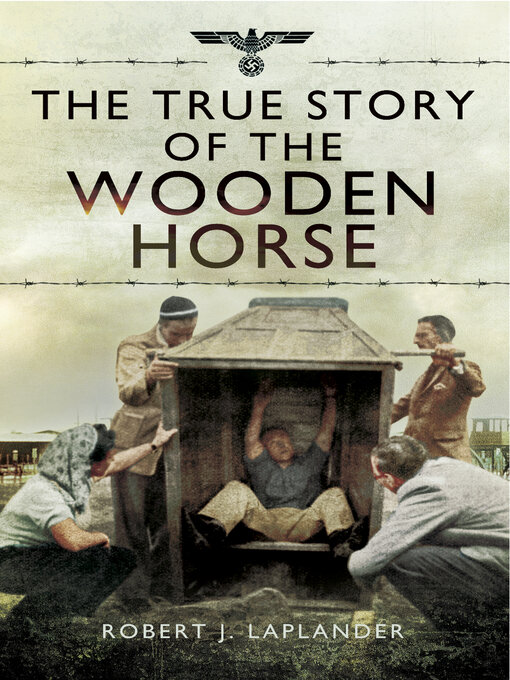 Title details for The True Story of the Wooden Horse by Robert J. Laplander - Available